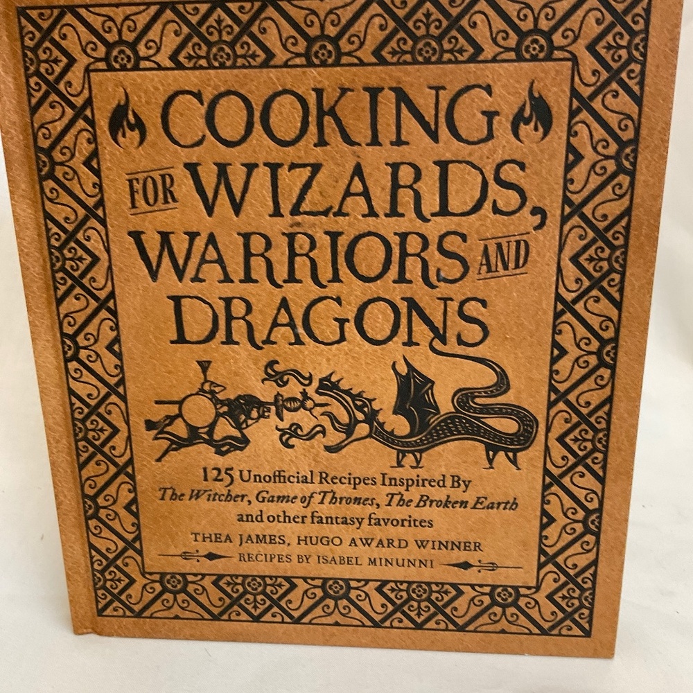Cooking for Wizards, Warriors, and Dragons Hardback Book